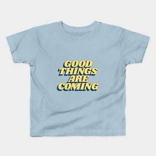 Good Things Are Coming in Pink Peach and Yellow Kids T-Shirt